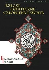 Okadka ksiki - Rzeczy ostateczne czowieka i wiata. Eschatologia Islamu