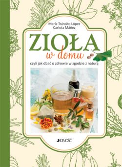 Okadka ksiki - Zioa w domu, czyli jak dba o zdrowie w zgodzie z natur