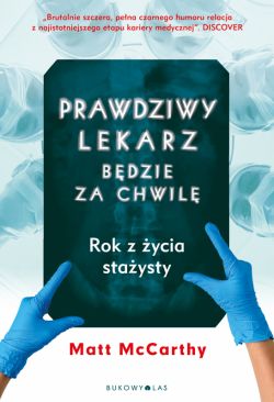 Okadka ksiki - Prawdziwy lekarz zaraz bdzie. Rok z ycia staysty