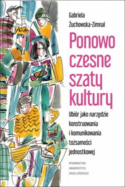 Okadka ksiki - Ponowoczesne szaty kultury. Ubir jako narzdzie konstruowania i komunikowania tosamoci jednostkowej