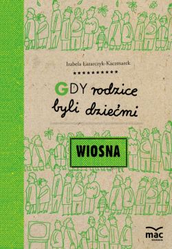 Okadka ksiki - Gdy rodzice byli dziemi. Wiosna