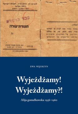 Okadka ksiki - Wyjedamy! Wyjedamy?! Alija gomukowska 1956-1960