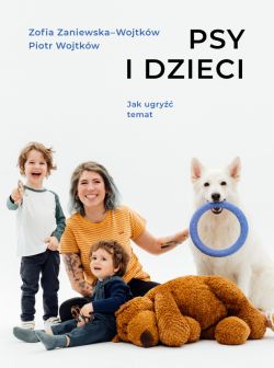 Okadka ksiki - Psy i dzieci. Jak ugry temat