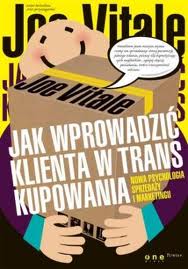 Okadka ksiki - Jak wprowadzi klienta w trans kupowania. Nowa psychologia sprzeday i marketingu