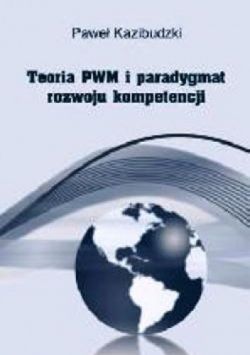 Okadka ksiki - Teoria PWM i paradygmat rozwoju kompetencji