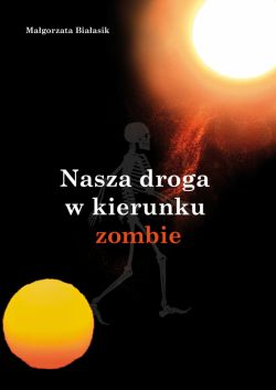 Okadka ksiki - Nasza droga w kierunku zombie