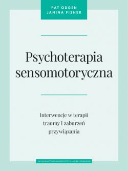 Okadka ksiki - Psychoterapia sensomotoryczna. Interwencje w terapii traumy i zaburze przywizania