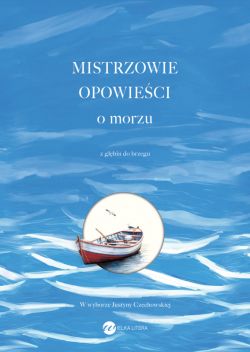 Okadka ksiki - Mistrzowie opowieci. O morzu. Z gbin do brzegu