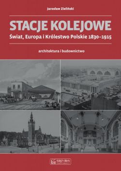 Okadka ksiki - Stacje kolejowe - Europa i Krlestwo Polskie do 1915 roku