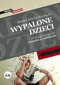 Okadka ksiki - Wypalone dzieci. O presji osigni i pogoni za sukcesem