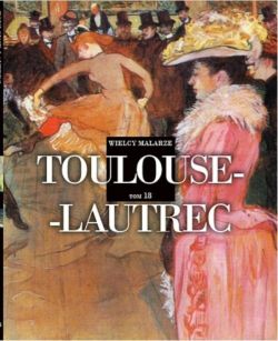 Okadka ksiki - Wielcy Malarze (#18). Toulouse- Lautrec