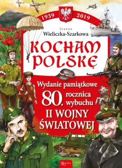 Okadka ksiki - Kocham Polsk Wydanie Pamitkowe 80 lecie wybuchu II wojny wiatowej