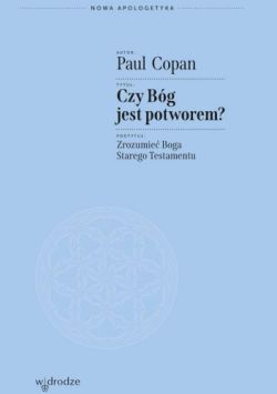 Okadka ksiki - Czy Bg jest potworem? Zrozumie Boga Starego Testamentu