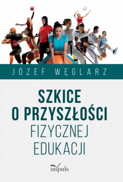 Okadka ksiki - Szkice o przyszoci fizycznej edukacji