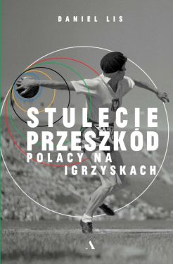 Okadka ksiki - Stulecie przeszkd. Polacy na igrzyskach