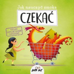 Okadka ksiki - Jak nauczy Smoka CZEKA