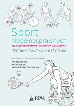 Okadka ksiki - Sport niepenosprawnych dla fizjoterapeutw i terapeutw zajciowych. Teoria. Praktyka. Metodyka