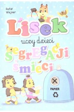 Okadka ksiki - Lisek uczy dzieci segregacji mieci. Papier