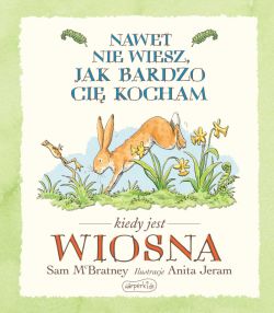 Okadka ksiki - Nawet nie wiesz jak bardzo. Kiedy jest WIOSNA