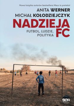 Okadka ksiki - Nadzieja FC. Futbol, ludzie, polityka