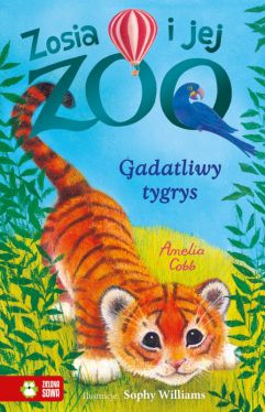 Okadka ksiki - Zosia i jej zoo. Gadatliwy tygrys