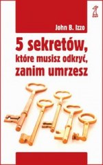 Okadka ksiki - 5 sekretw, ktre musisz pozna zanim umrzesz