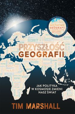 Okadka ksiki - Przyszo geografii. Jak polityka w kosmosie zmieni nasz wiat