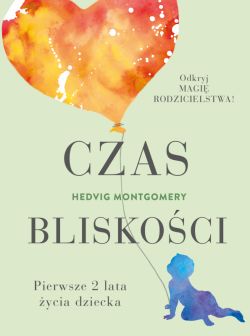 Okadka ksiki - Czas bliskoci. Pierwsze 2 lata ycia dziecka