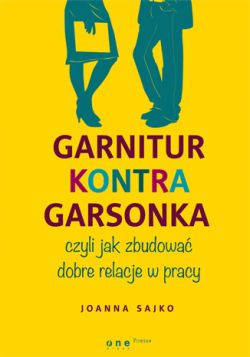 Okadka ksiki - Garnitur kontra garsonka, czyli jak zbudowa dobre relacje w pracy