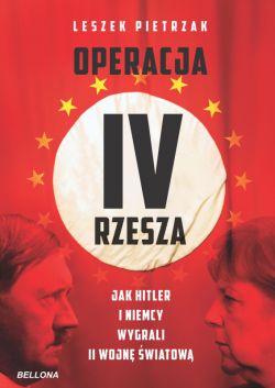 Okadka ksiki - Operacja IV Rzesza. Jak Hitler i Niemcy wygrali II wojn