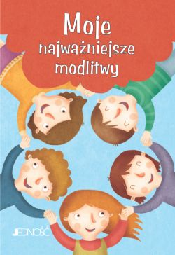 Okadka ksiki - Modlitwy dzieci Boych. Moje najwaniejsze modlitwy