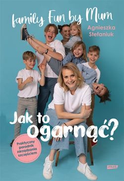 Okadka ksiki - Jak to ogarn? Praktyczny poradnik zarzdzania szczciem