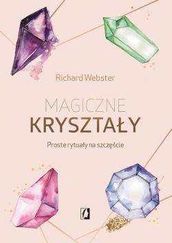 Okadka ksiki - Magiczne krysztay. Proste rytuay na szczcie