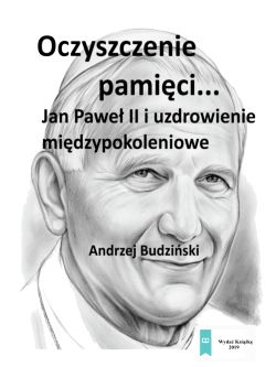 Okadka ksiki - Oczyszczenie pamici. Jan Pawe II i uzdrowienie midzypokoleniowe