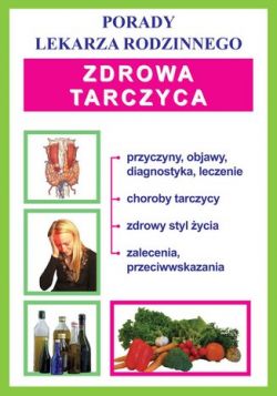 Okadka ksiki - Zdrowa tarczyca. Porady lekarza rodzinnego