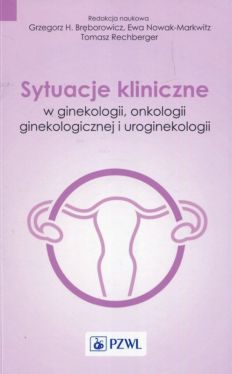 Okadka ksiki - Sytuacje kliniczne w ginekologii, onkologii ginekologicznej i uroginekologii