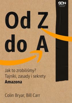 Okadka ksiki - Od Z do A. Jak to zrobilimy? Tajniki, zasady i sekrety Amazona