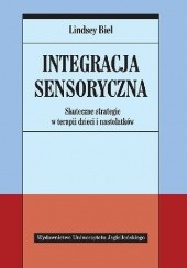 Okadka ksiki - Integracja sensoryczna. Skuteczne strategie w terapii dzieci i nastolatkw 