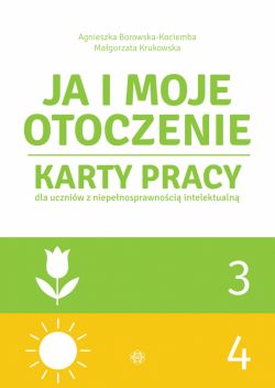 Okadka ksiki - Ja i moje otoczenie. Cz 3 i 4. Karty pracy dla uczniw z niepenosprawnoci intelektualn