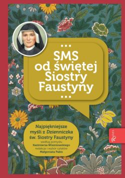 Okadka ksiki - NIEZWYKE DARY I ASKI (SMS od s. Faustyny)