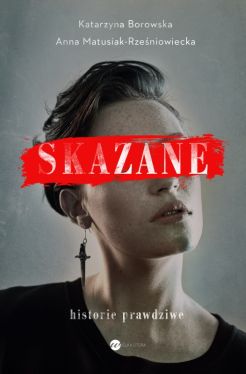 Okadka ksiki - Skazane. Historie prawdziwe