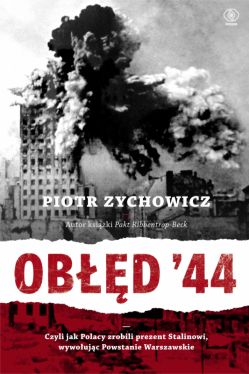 Okadka ksiki - Obd '44. Czyli jak Polacy zrobili prezent Stalinowi, wywoujc powstanie warszawskie 