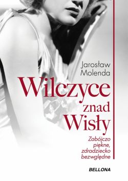 Okadka ksiki - Wilczyce znad Wisy . Zabjczo pikne zdradziecko bezwzgldne