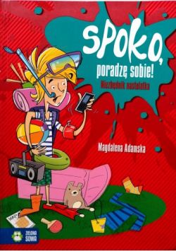 Okadka ksiki - Spoko, poradz sobie!: Niezbdnik nastolatka