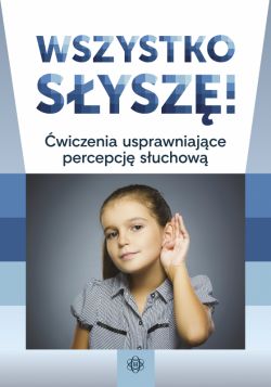 Okadka ksiki - Wszystko sysz!. wiczenia usprawniajce percepcj suchow