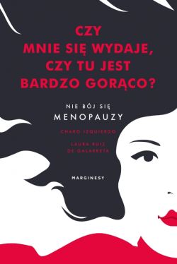 Okadka ksiki - Czy mnie si wydaje, czy tu jest bardzo gorco? Nie bj si menopauzy