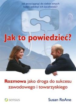 Okadka ksiki - Jak to powiedzie? Rozmowa jako droga do sukcesu zawodowego i towarzyskiego