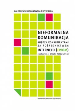 Okadka ksiki - Nieformalna komunikacja midzy konsumentami za porednictwem internetu (eWOM). Charakter i efekty perswazyjne