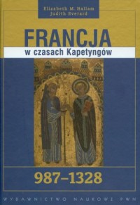 Okadka ksiki - Francja w czasach Kapetyngw 987-1328