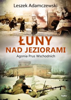 Okadka ksiki - uny nad jeziorami: Agonia Prus Wschodnich